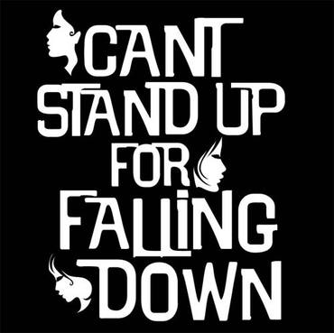 Can't Stand Up For Falling Down